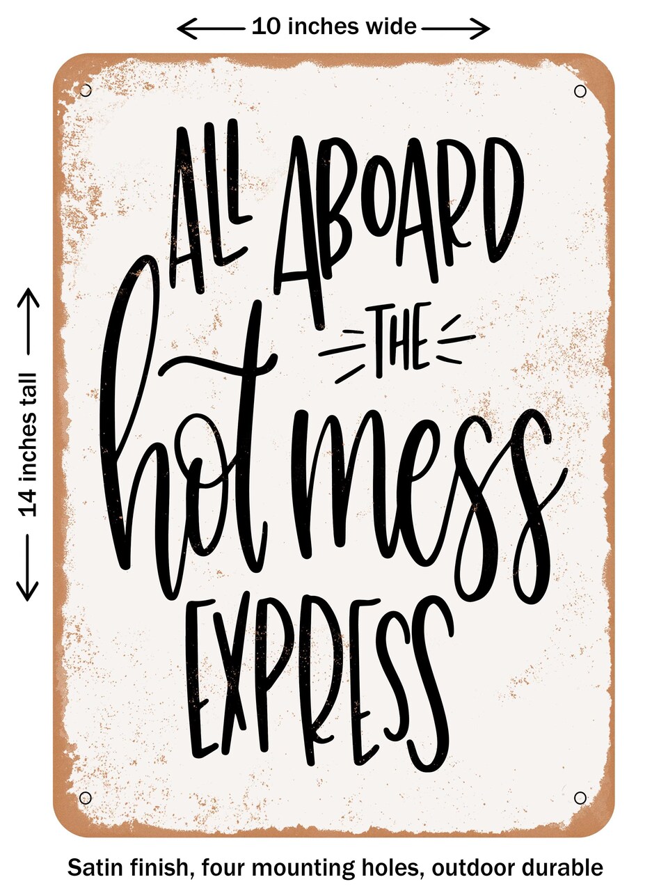 DECORATIVE METAL SIGN - All Aboard the Hot Mess Express - Vintage Rusty Look